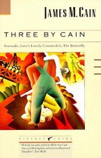 Three by Cain: Serenade, Love's Lovely Counterfeit, the Butterfly