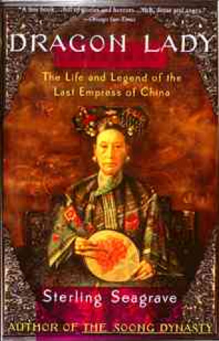 Dragon Lady: The Life and Legend of the Last Empress of China