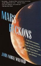 Mars Beckons: The Mysteries, the Challenges, the Expectations of Our Next Great Adventure in Space