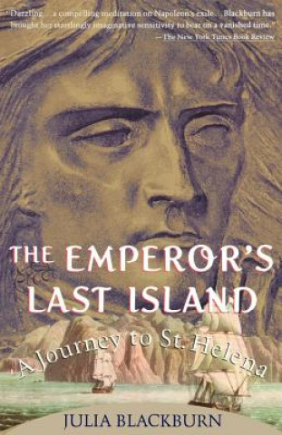 The Emperor's Last Island: A Journey to St. Helena