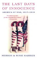 The Last Days of Innocence: America at War, 1917-1918
