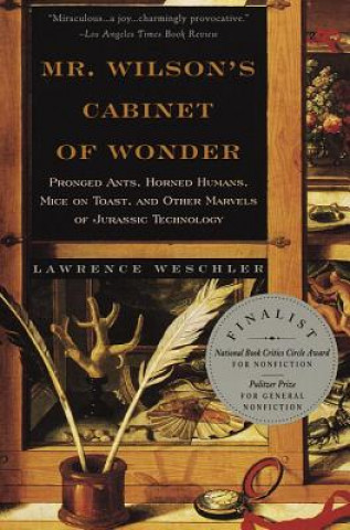Mr. Wilson's Cabinet of Wonder: Pronged Ants, Horned Humans, Mice on Toast, and Other Marvels of Jurassic Techno Logy