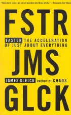 Faster: The Acceleration of Just about Everything