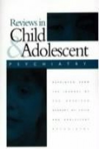 Reviews in Child & Adolescent Psychiatry: Reprinted from the Journal of the American Academy of Child & Adolescent Psychiatry