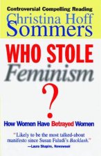 Who Stole Feminism?: How Women Have Betrayed Women