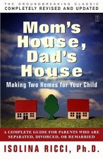 Mom's House, Dad's House: A Complete Guide for Parents Who Are Separated, Divorced, or Living Apart