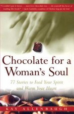 Chocolate for a Womans Soul: 77 Stories to Feed Your Spirit and Warm Your Heart