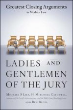 Ladies and Gentlemen of the Jury: Greatest Closing Arguments in Modern Law