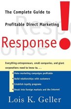 Response!: The Complete Guide to Profitable Direct Marketing