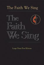The Faith We Sing Enlarged Pew Edition