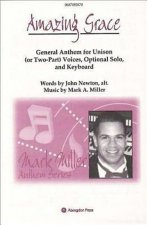 Amazing Grace Anthem: General Anthem for Unison (or 2-Part) Mixed Voices, Solo (Optional), and Keyboard
