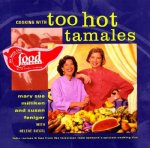 Cooking with Too Hot Tamales: Recipes & Tips from TV Food's Spiciest Cooking Duo