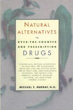 Natural Alternatives (O T C) to Over-The-Counter and Prescription Drugs