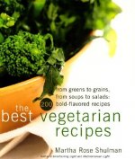 The Best Vegetarian Recipes: From Greens to Grains, from Soups to Salads: 200 Bold-Flavored Recipes
