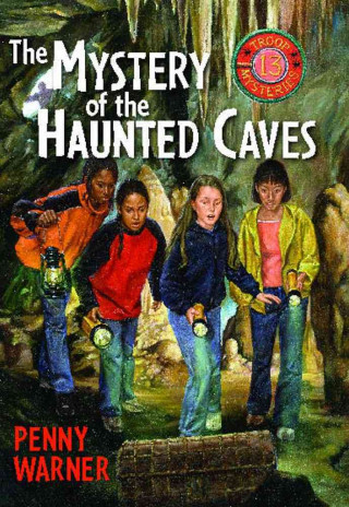 Mystery of the Haunted Cave: A Troop 13 Mystery