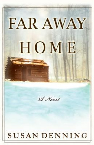 Far Away Home, an American Historical Novel