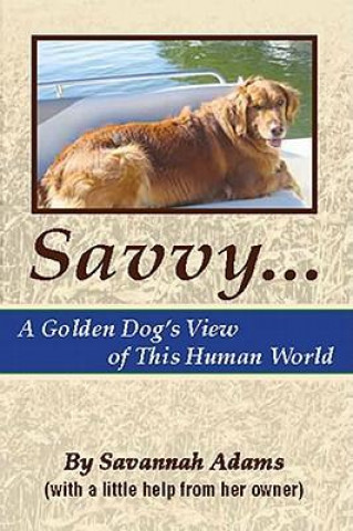 Savvy: A Golden Dog's View of This Human World