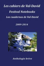 Les Cahiers de Val-David Festival Notebooks Los Cuadernos de Val-David 2009-2014 Anthologie Breve