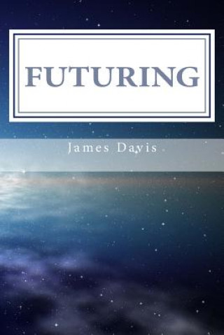 Futuring: 11 Steps to Purposeful Planning