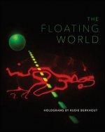 The Floating World: Holograms by Rudie Berkhout