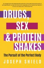 Drugs, Sex and Protein Shakes