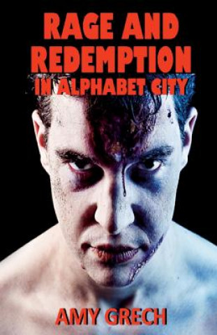 Rage and Redemption in Alphabet City