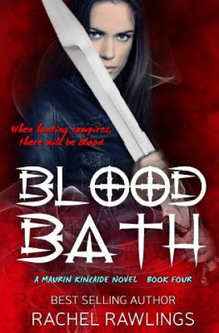 Blood Bath: Book Four the Maurin Kincaide Series