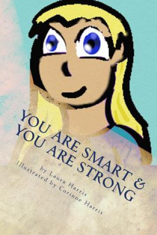 You Are Smart & You Are Strong: A Book of Empowerment for Children