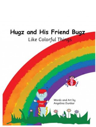 Hugz and His Friend Bugz