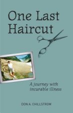 One Last Haircut: A Journey with Incurable Illness