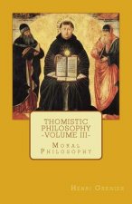 Thomistic Philosophy - Volume III: Moral Philosophy