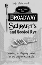Broadway, Schrafft's and Seeded Rye
