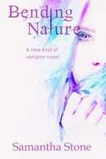 Bending Nature: A New Kind of Vampire Novel