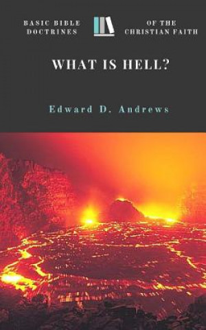 What Is Hell?: Basic Bible Doctrines of the Christian Faith