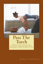 Pass the Torch: How a Young Black Father Challenges the Deadbeat Dad Stereotype