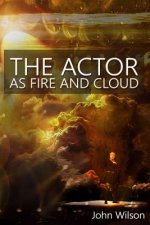 The Actor as Fire and Cloud