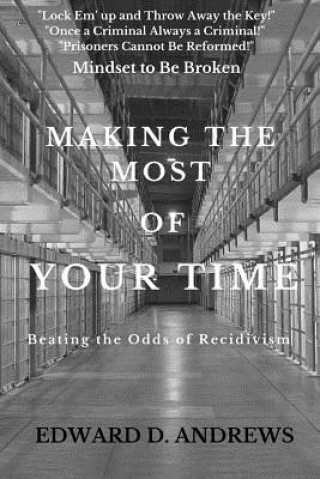 Making the Most of Your Time: Beating the Odds of Recidivism