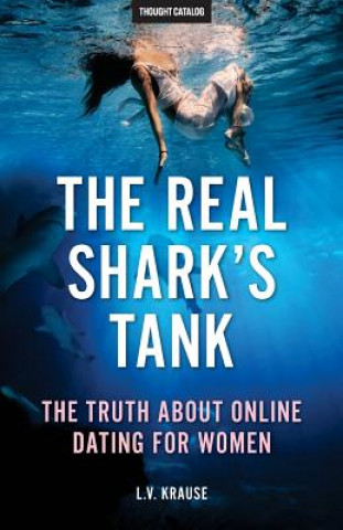 The Real Shark's Tank: The Truth about Online Dating for Women