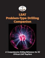 LSAT Problem-Type Drilling Companion: A Comprehensive Drilling Reference for 82 Official LSAT Preptests