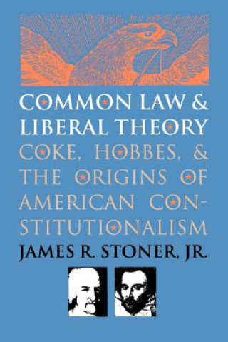 Common Law and Liberal Theory: Coke, Hobbes, and the Origins of American Constitutionalism