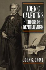 John C. Calhoun's Theory of Republicanism