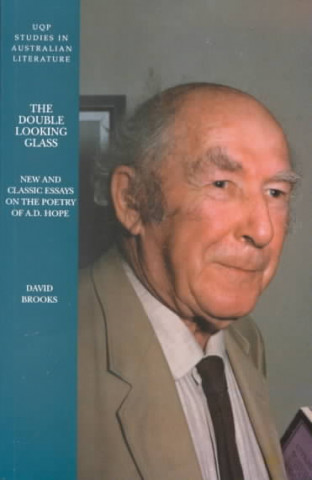 The Double Looking Glass: New & Classic Essays on A. D. Hope