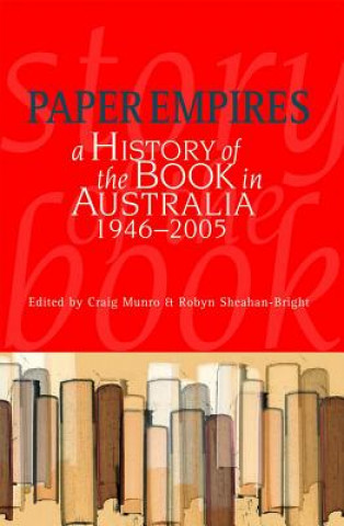 Paper Empires: A History of the Book in Australia 1946-2005