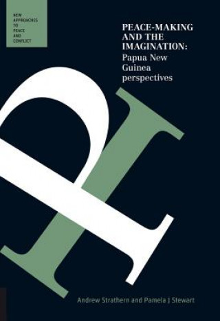 Peace-Making and the Imagination: Papua New Guinea Perspectives