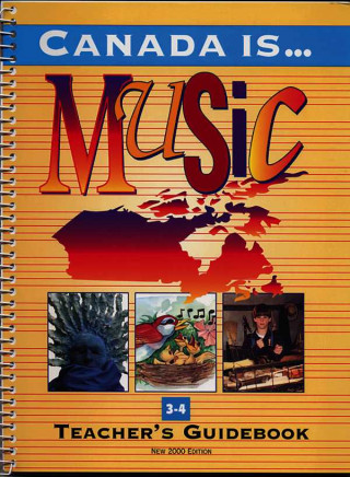 Canada Is . . . Music, Grade 3-4 (2000 Edition): Teacher's Guidebook