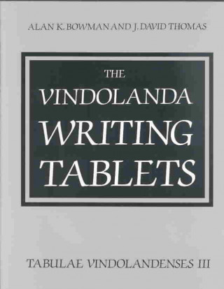 The Vindolanda Writing Tablets: Tabulae Vindolandenses Volume III