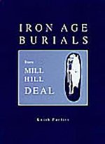 Iron Age Burials from Mill Hill, Deal