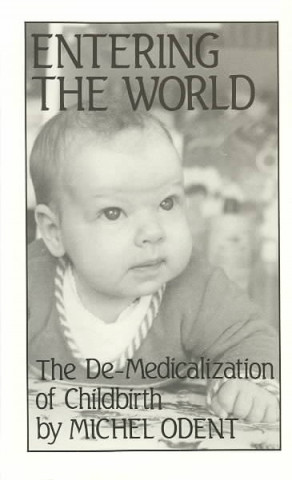 Entering the World: The de-Medicalization of Childbirth