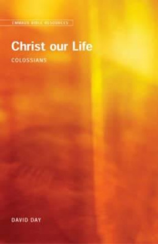 Emmaus Bible Resources: Christ Our Life (Colossians)