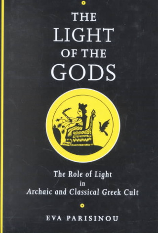 The Light of the Gods: The Role of Light in Archaic and Classical Greek Culture